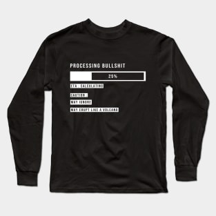 Processing Bullshit Long Sleeve T-Shirt